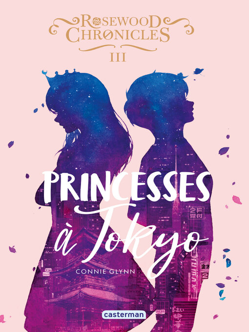 Title details for Rosewood Chronicles (Tome 3)--Princesses à Tokyo by Connie Glynn - Available